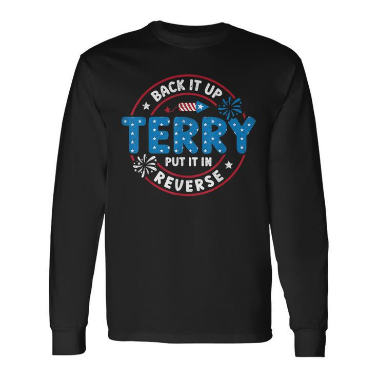 Back It Up Terry Put It In Reverse 4Th Of July Long Sleeve T-Shirt