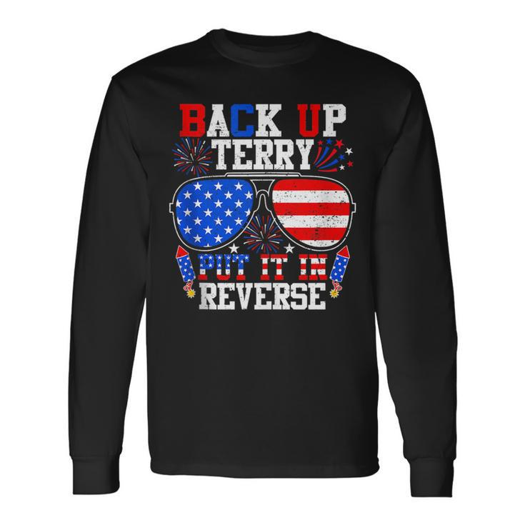 Back Up Terry Put It In Reverse 4Th Of July Us Flag Long Sleeve T-Shirt T-Shirt