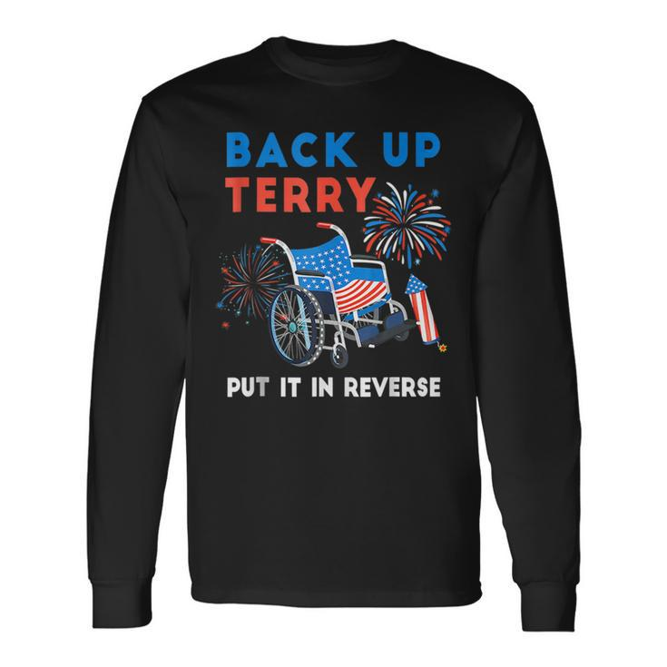 Back It Up Terry Put It In Reverse 4Th Of July Us Flag Long Sleeve T-Shirt