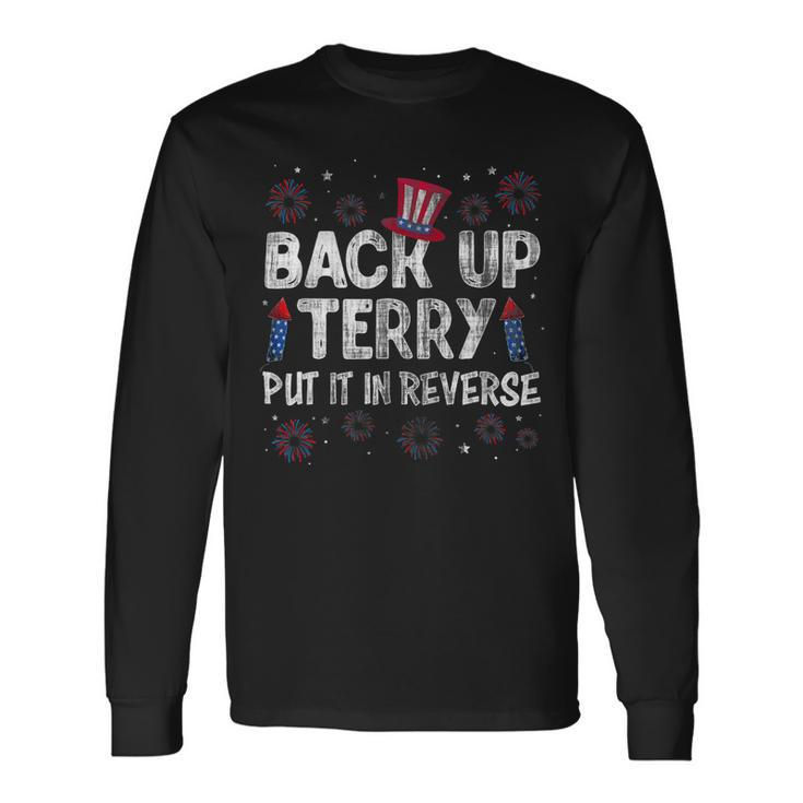 Back It Up Terry Put It In Reverse Fireworks 4Th Of July 1 Long Sleeve T-Shirt