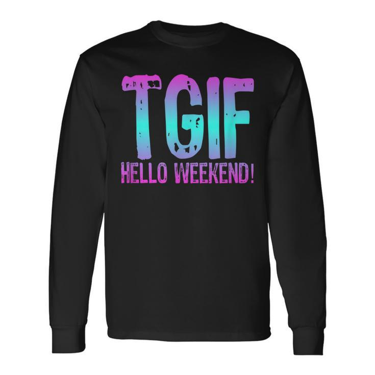 Tgif Hello Weekend Fun Friday Ombre Distressed Word Long Sleeve T-Shirt T-Shirt