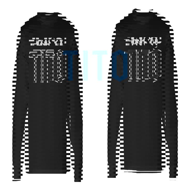 Thank You Tito Long Sleeve T-Shirt