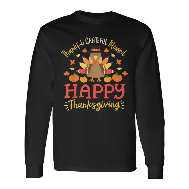Thankful Grateful Blessed Happy Thanksgiving Turkey Gobble Long Sleeve T-Shirt