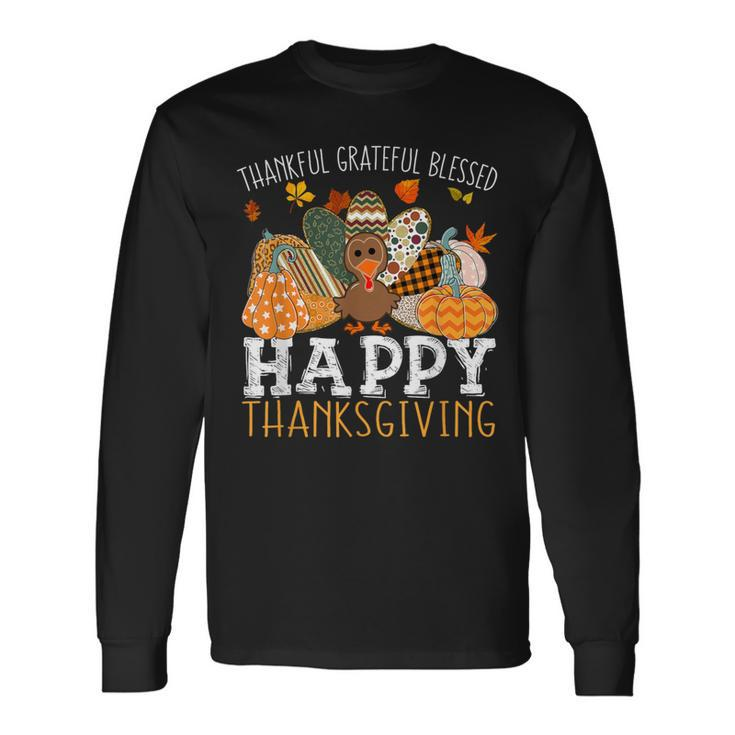 Thankful Grateful Blessed Happy Thanksgiving Turkey Pumpkin Long Sleeve T-Shirt
