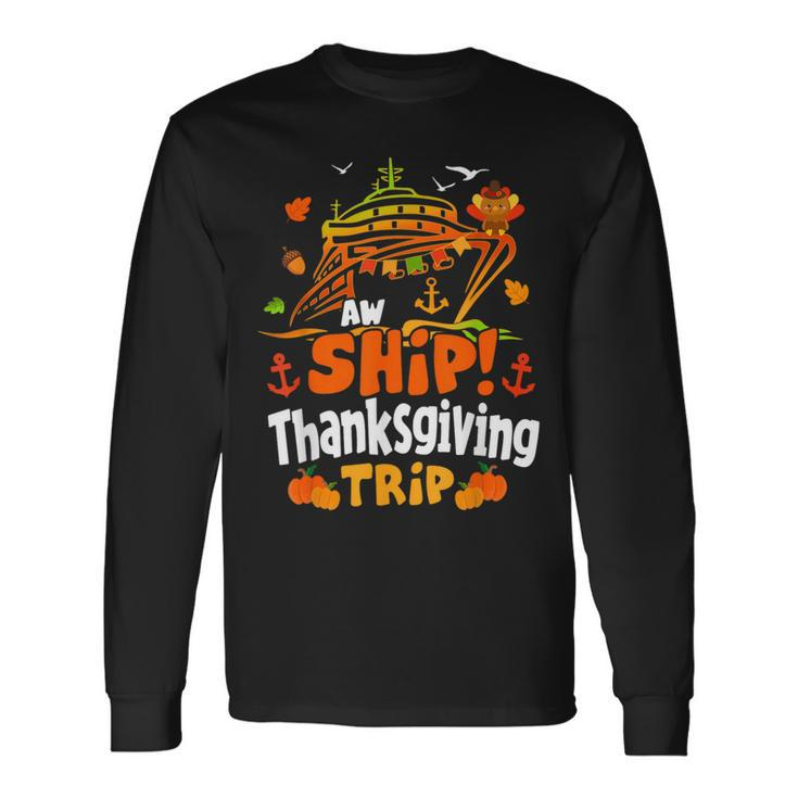 Thanksgiving Cruise Ship Aw Ship It's A Thankful Trip Turkey Long Sleeve T-Shirt