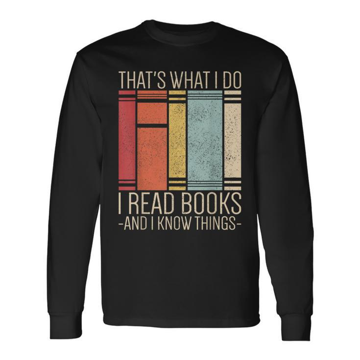 Thats What I Do I Read Books And I Know Things Reading Reading  Long Sleeve T-Shirt