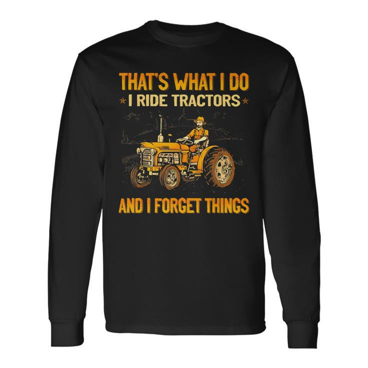 That's What I Do I Ride Tractors Long Sleeve T-Shirt