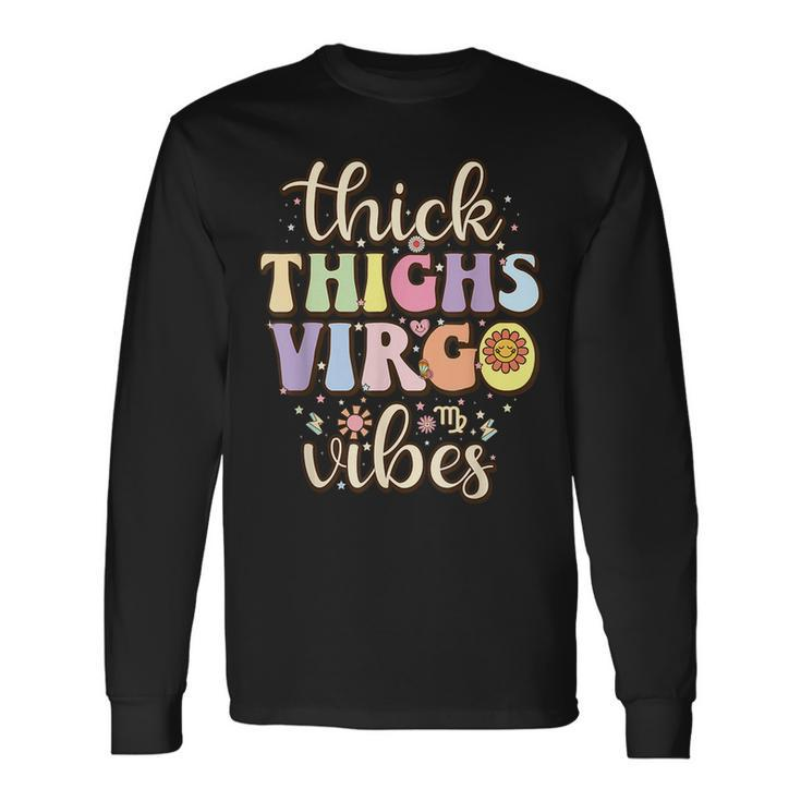 Thick Thighs Virgo Vibes August September Birthday Virgo Long Sleeve T-Shirt