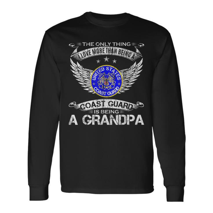 The Only Thing I Love More Than Being A Coast Guard Grandpa Grandpa Long Sleeve T-Shirt T-Shirt