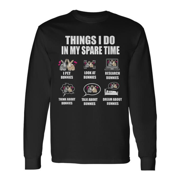 Things I Do In My Spare Time Bunnies Rabbit For Rabbit Lovers Long Sleeve T-Shirt