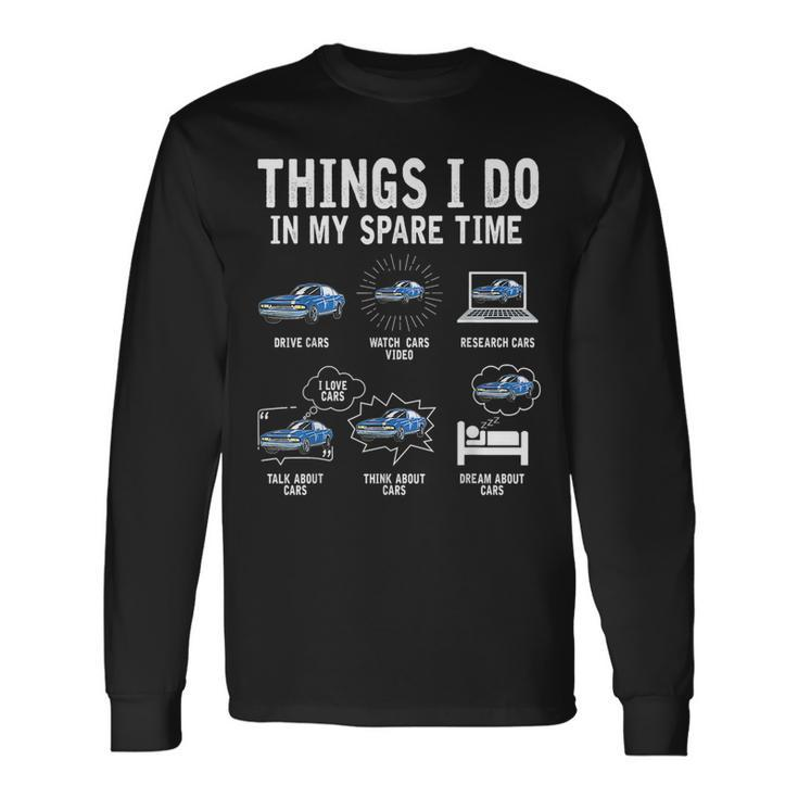 Things I Do In My Spare Time Car Enthusiast Car Lovers Long Sleeve T-Shirt