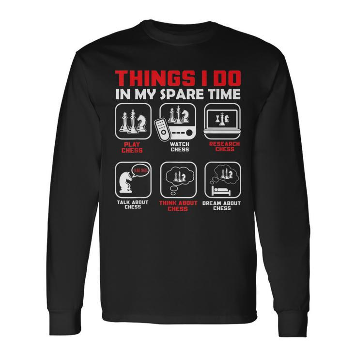 Things I Do In My Spare Time Chess Player Chess Long Sleeve T-Shirt