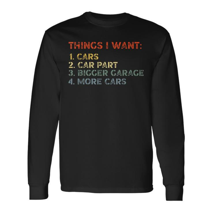 Things I Want In My Life Car Garage Car Lovers Dad For Dad Long Sleeve T-Shirt T-Shirt