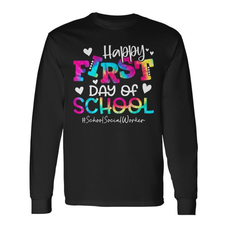 Tie Dye School Social Worker Happy First Day Of School Long Sleeve Gifts ideas