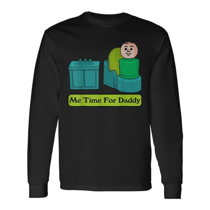 Me Time For Daddy Long Sleeve T-Shirt