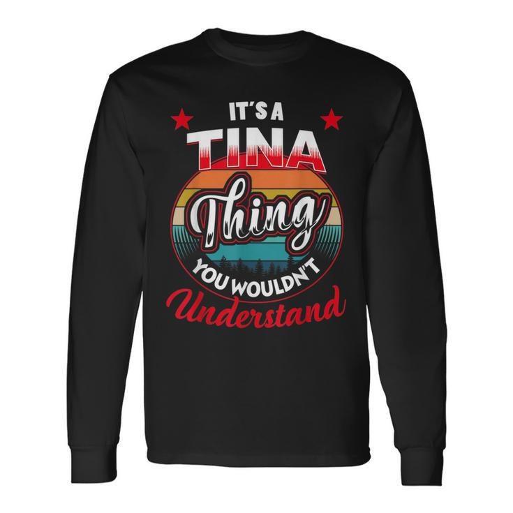 Tina Retro Name Its A Tina Thing Long Sleeve T-Shirt