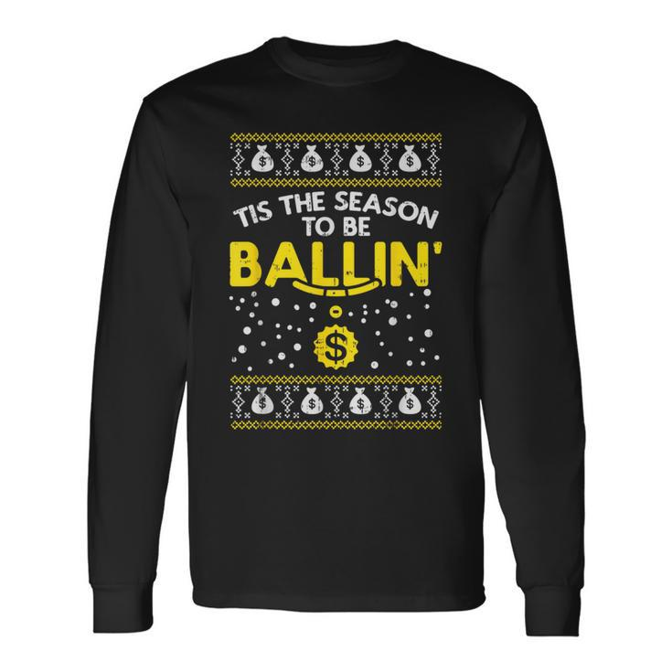 Tis The Season To Be Ballin Ugly Christmas Sweater G Pj Long Sleeve T-Shirt