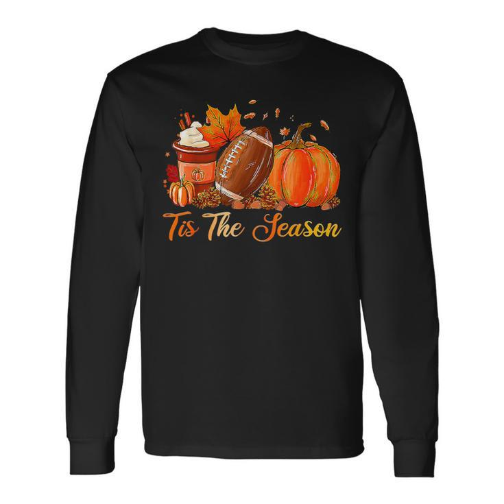 Tis The Season Pumpkin Spice Latte Football Thanksgiving Long Sleeve T-Shirt