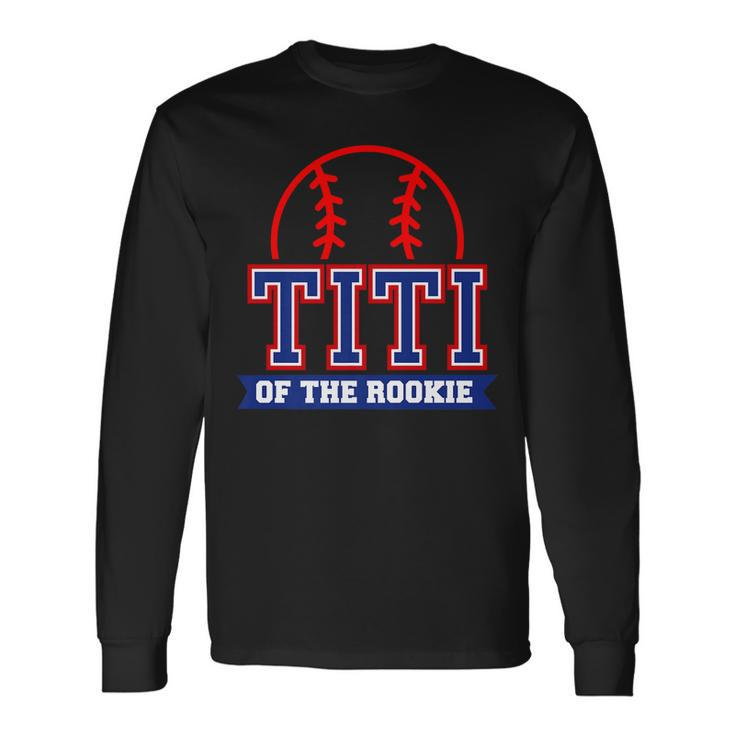Titi Of Rookie 1St Birthday Baseball Theme Matching Party Long Sleeve T-Shirt T-Shirt Gifts ideas