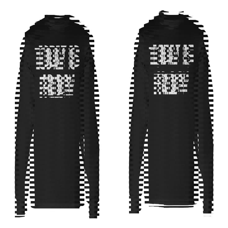 Today Is Friday Vintage Daily Calendar Friday Long Sleeve T-Shirt