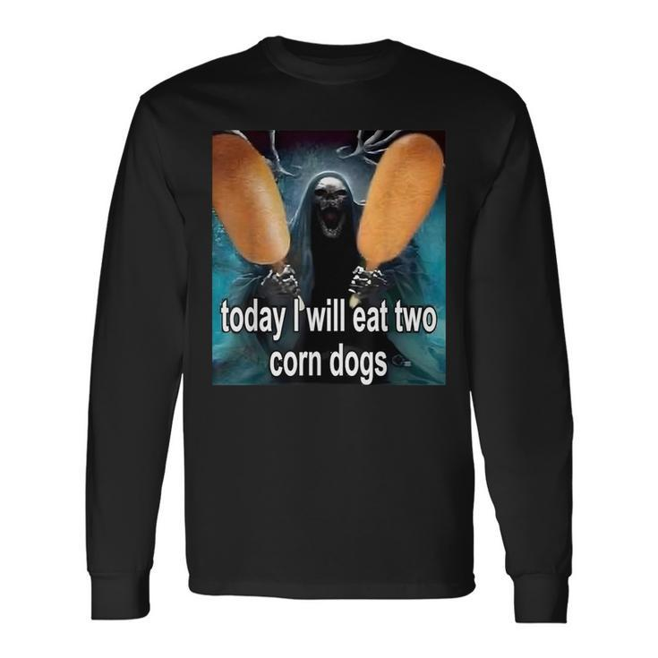 Today I Will Eat Two Corn Dogs Trendy Meme Long Sleeve T-Shirt