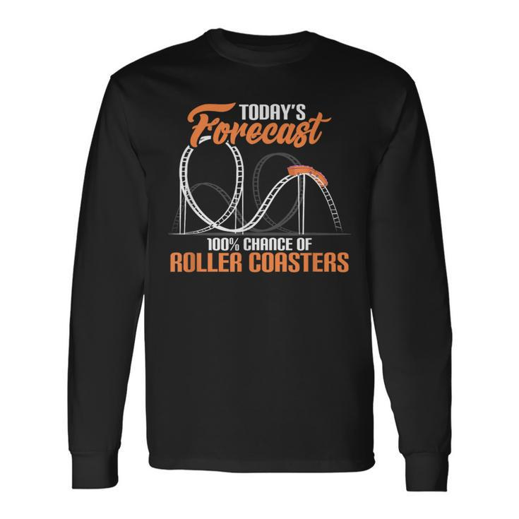 Today's Forecast 100 Chance Of Roller Coasters Long Sleeve T-Shirt Gifts ideas