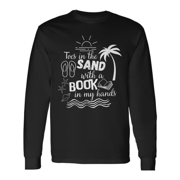 Toes In The Sand With A Book In My Hands Read Book Beach Long Sleeve T-Shirt T-Shirt