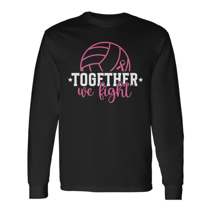 Together We Fight Breast Cancer Awarenes Volleyball Pink Out Long Sleeve T-Shirt