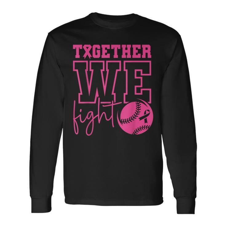 Together We Fight Softball Breast Cancer Awareness Long Sleeve T-Shirt