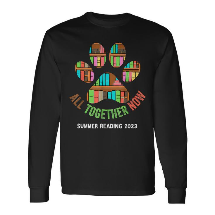 All Together Now Summer Reading Program 2023 Books Dog Paw Long Sleeve T-Shirt T-Shirt