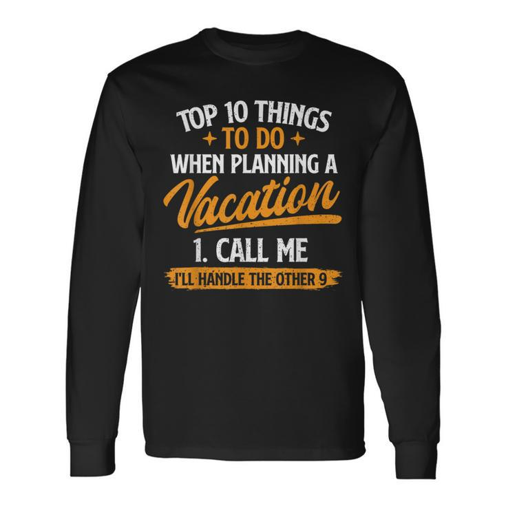 Top 10 Things To Do When Planning A Vacation Travel Agency Long Sleeve T-Shirt