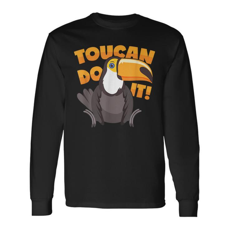 Toucan Motivational Pun Long Sleeve T-Shirt T-Shirt