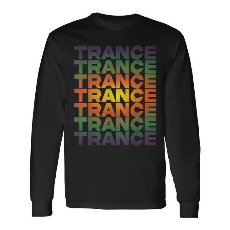Trance Music We Love Trance Uplifting Psy Goa Trance Long Sleeve T-Shirt