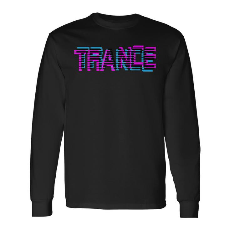 Trance With Uplifting Trance Vaporwave Glitch Remix Ed Long Sleeve T-Shirt