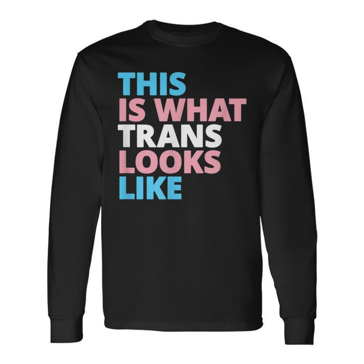 This Is What Trans Looks Like Lgbt Transgender Pride Long Sleeve T-Shirt