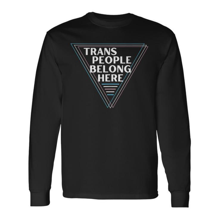Trans People Belong Here Gay Lgbt Pride Month Long Sleeve T-Shirt Gifts ideas
