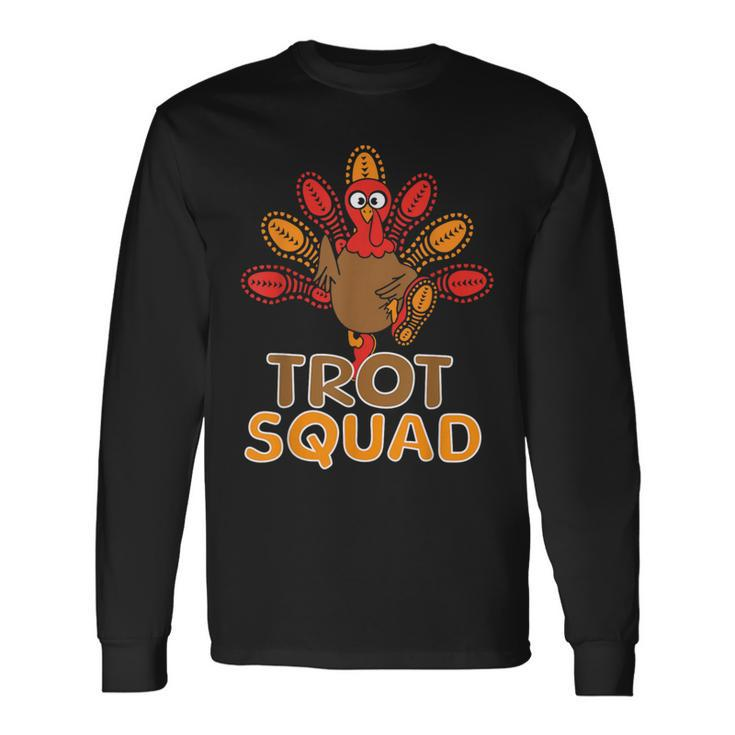 Trot Squad Turkey Trot Family Thanksgiving Running Marathon Long Sleeve T-Shirt