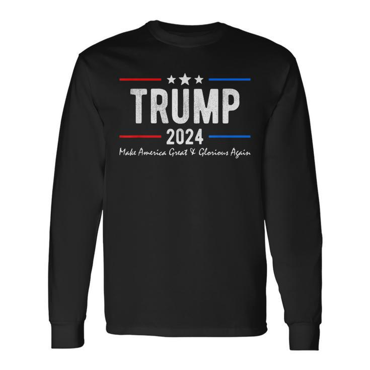 Trump 2024 Make America Great And Glorious Again Long Sleeve T-Shirt