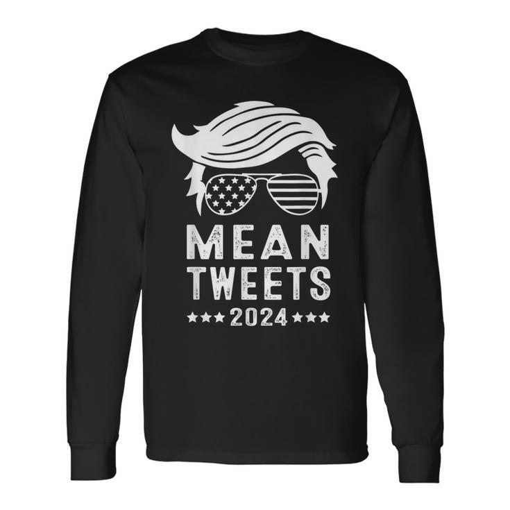 Trump 2024 Mean Tweets 4Th Of July Long Sleeve T-Shirt