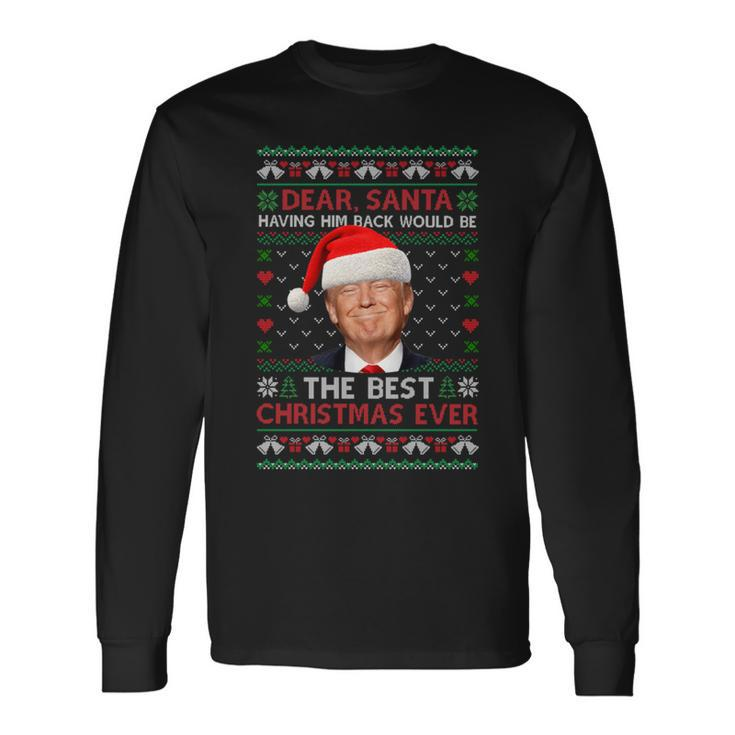 Trump Back Would Be The Best Christmas Ever Ugly Sweater Pjs Long Sleeve T-Shirt