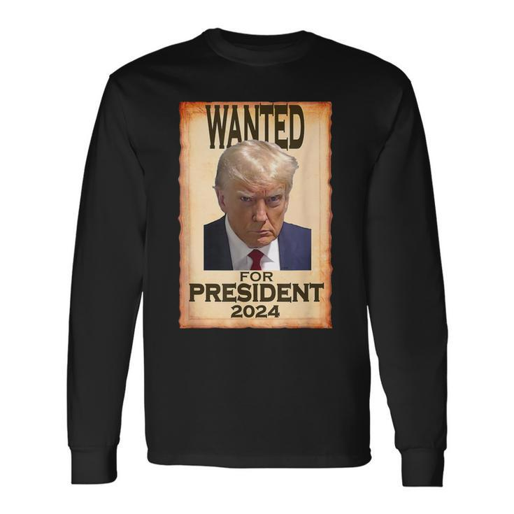 Trump Hot Wanted For President 2024 C Long Sleeve