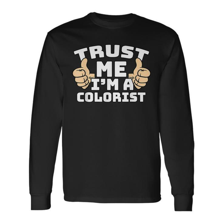 Trust Me I'm A Colorist Thumbs Up Job Long Sleeve T-Shirt