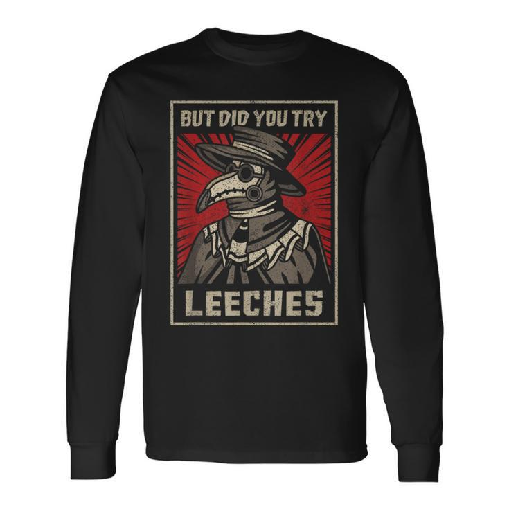 But Did You Try Leeches Plague Doctor Middle Age Medicines Long Sleeve