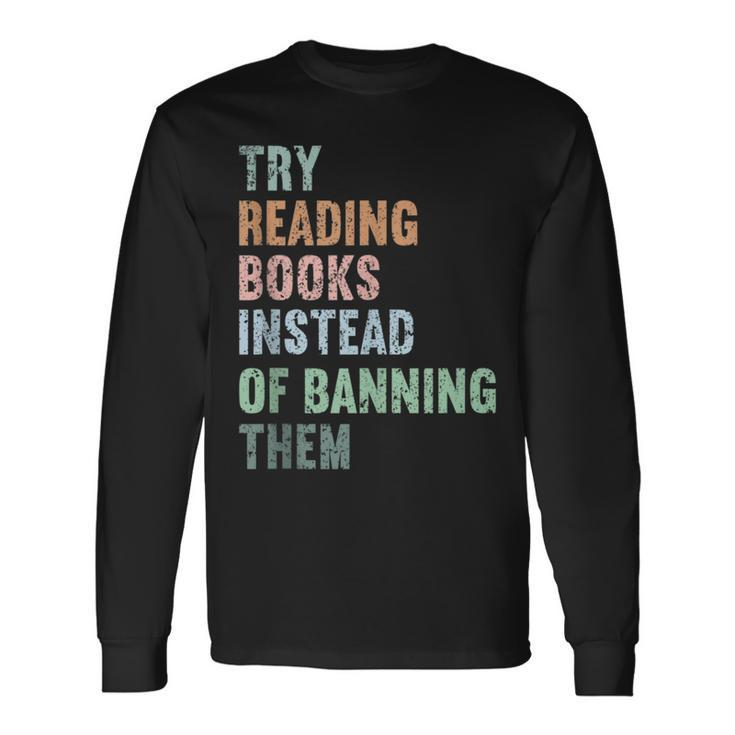 Try Reading Books Instead Of Banning Them Cute Retro Bookis Reading  Long Sleeve T-Shirt