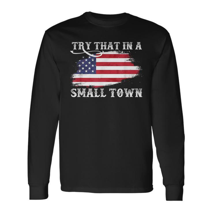 Try That In A Small Country Western Town Country Music Lover Long Sleeve T-Shirt T-Shirt