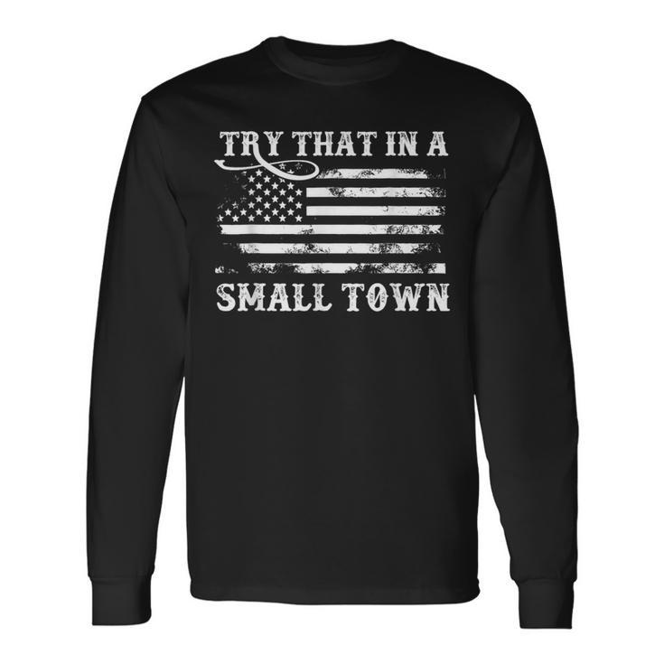 Try That In My Town American Flag Vintage Retro Usa Flag Long Sleeve T-Shirt