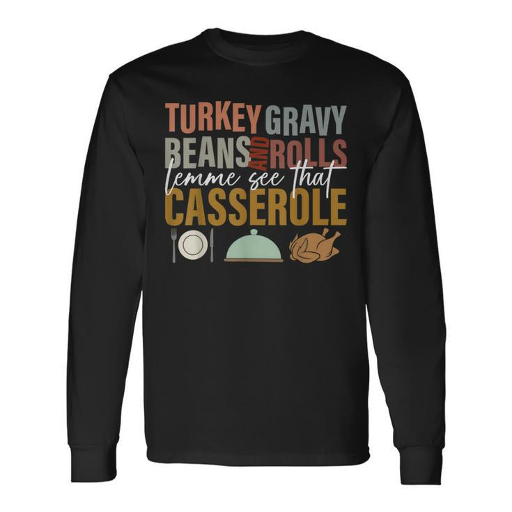 Turkey Gravy Beans And Rolls Let Me See Thanksgiving Long Sleeve T-Shirt