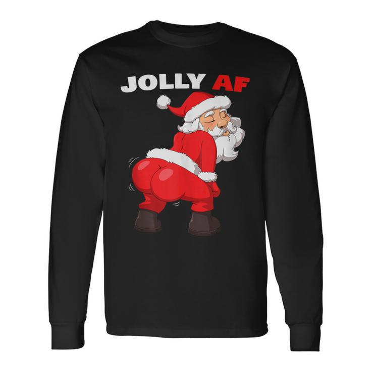 Twerking Santa Claus Jolly Af Inappropriate Christmas Long Sleeve T-Shirt