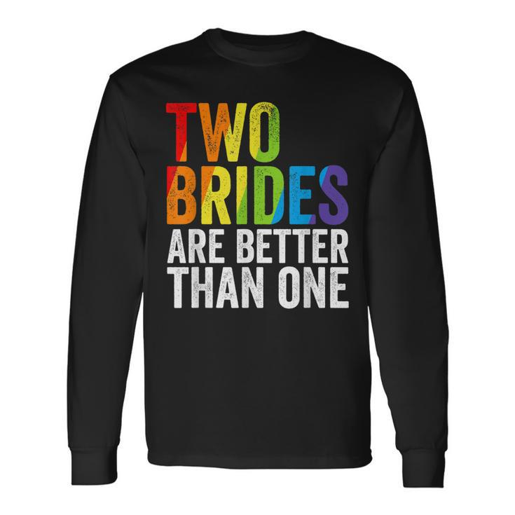 Two Brides Are Better Than One Lesbian Bride Gay Pride Lgbt Long Sleeve T-Shirt T-Shirt