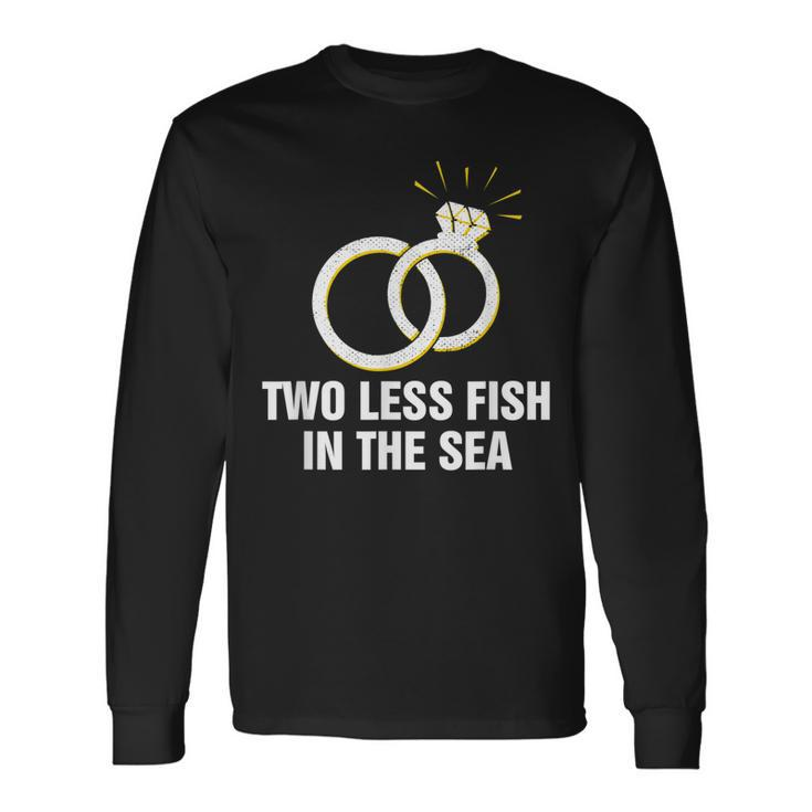 Two Less Fish In The Sea Wedding Pun Bride And Groom Joke Long Sleeve T-Shirt T-Shirt